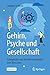 Gehirn, Psyche und Gesellsc...