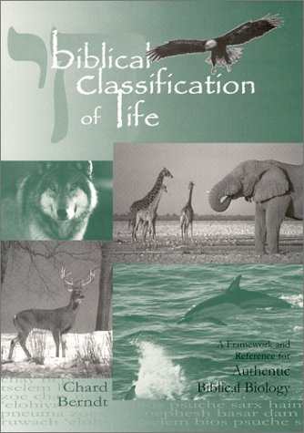 Biblical Classification of Life : A Framework and Reference for Authentic Biblical Biology (Paperback)