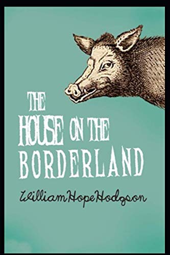 The House on the Borderland Annotated