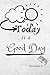 Today Is A Good Day: Motiva...