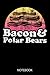 Bacon and Polar Bears or Po...
