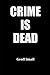 Crime Is Dead (The Dirty Ro...