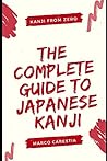 The Complete Guide to Japanese Kanji: Kanji from zero