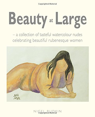 Beauty at Large: A Collection of Tasteful Watercolour Nudes Celebrating Beautiful Rubenesque Women (Paperback)