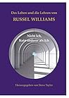 Das Leben und die Lehren von Russel Williams: Nicht Ich, kein anderer als Ich (German Edition) Das Leben und die Lehren von Russel Williams: Nicht Ich, kein anderer als Ich (German Edition)