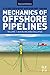 Mechanics of Offshore Pipelines by Stelios Kyriakides