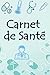 carnet de santé: carnet de ...