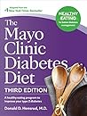 The Mayo Clinic Diabetes Diet, 3rd Edition by Donald D. Hensrud M.D. M.P.H.