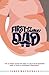 First Time Dad: The 42-Week Guide For Men To Help Your Partner Have A Calm & Confident Pregnancy
