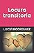 Locura transitoria by Lucía Rodríguez