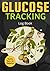 Glucose Tracking Log Book: ...