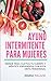 Ayuno Intermitente para Mujeres by Maria Palazzi