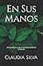 En Sus Manos by Claudia Silva