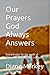 Our Prayers God Always Answ...