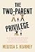 The Two-Parent Privilege: How Americans Stopped Getting Married and Started Falling Behind