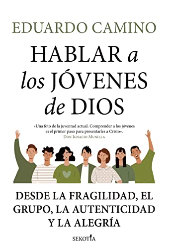 Hablar a los jóvenes de Dios: Desde la fragilidad, el grupo, la autenticidad y la alegría (Spanish Edition)