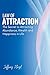 Law of Attraction: The Secret to Attracting Abundance, Wealth and Happiness in Life