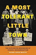 A Most Tolerant Little Town: The Explosive Beginning of School Desegregation