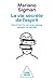 La Vie secrète de l'esprit: Comment le cerveau pense, ressent et décide