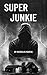 Super Junkie