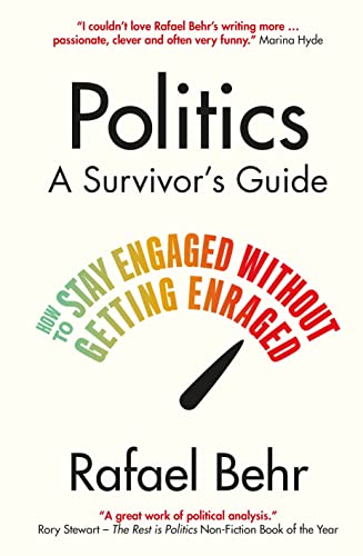 Politics: A Survivor's Guide: How to Stay Engaged without Getting Enraged (Kindle Edition)