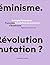 Écologie/Féminisme - Révolution ou mutation ?