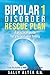 Bipolar 1 Rescue Plan: A Practical Guide for You and Your Family