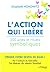L'action qui libère - 200 a...