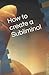 How to create a Subliminal