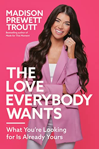 The Love Everybody Wants: What You're Looking For Is Already Yours (Hardcover)