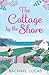 The Cottage by the Shore (Applemore Bay) by Rachael Lucas