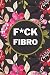 F*CK Fibro: Fibromyalgia Pa...