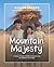 Mountain Majesty: The Story...