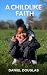 A Childlike Faith by Daniel Douglas
