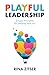 Playful Leadership: Simple Principles for Leading with Joy