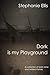 Dark is my Playground: A collection of dark verse and twisted rhymes
