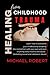 HEALING FROM CHILDHOOD TRAU...