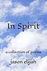 In Spirit: a collection of poems In Spirit: a collection of poems