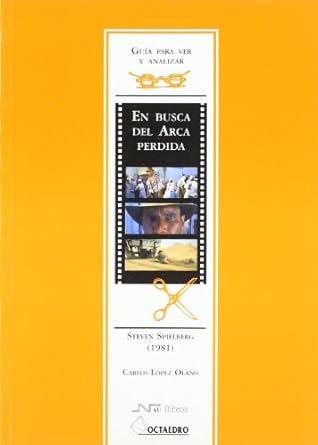 Guía para ver y analizar: En busca del Arca Perdida: Steven Spielberg (1981)