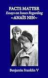 Facts Matter: Essays on Issues Regarding Anais Nin