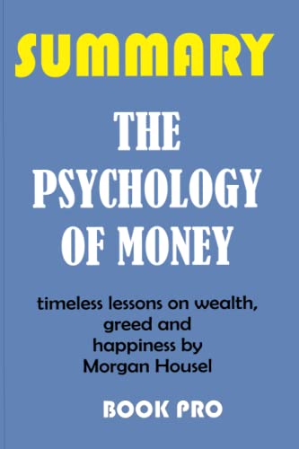 Summary The Psychology of Money: Timeless lessons on Wealth, Greed and Happiness by Morgan Housel (Paperback)