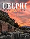 A Photo Book Of Delphi: A Great Gift With Compelling And Impressive Pictures Of Delphi To Relax And Relieve Stress For All Ages & Genders On Christmas, Birthday