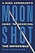 Moonshot: A NASA Astronaut’s Guide to Achieving the Impossible