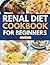 Renal Diet Cookbook for Beg...