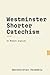 The Westminster Shorter Catechism: Modern English, Scripture Proofs