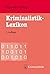 Kriminalistik-Lexikon by Gunther Geserick