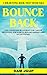 BOUNCE BACK: LIFE-CHANGING BLUEPRINT FOR CAREER RECOVERY, JOB SEARCH, RESUME MAKING AND INTERVIEWING.