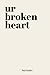 ur broken heart by Paul Rodlev