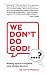 "We Don't Do God"...? by Trevor Waldock
