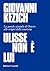 Ulisse non è lui by Giovanni Kezich